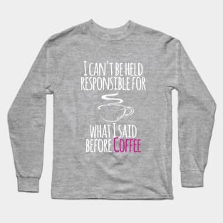 Not before Coffee Long Sleeve T-Shirt